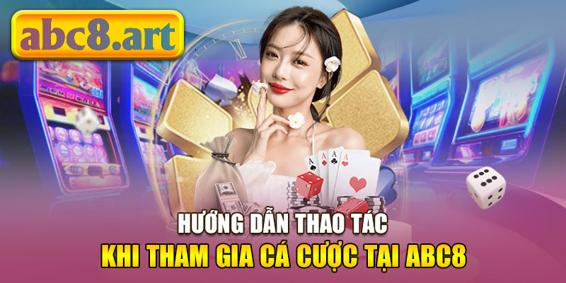 Chi tiết thao tác tham gia cá cược 